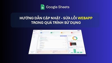 Google Sheets || Hướng Dẫn Cập Nhật - Sửa Lỗi Webapp Trong Quá Trình Sử Dụng