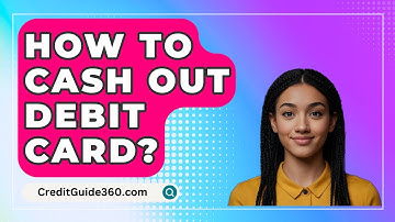 How To Cash Out Debit Card? - CreditGuide360.com