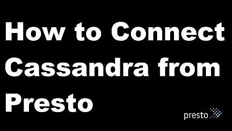 How to Connect Cassandra from Presto