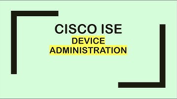Cisco ISE: Device Administration (TACACS+)