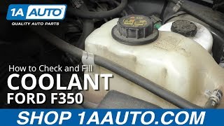 How to Check and Fill Coolant 08-19 Ford F-350