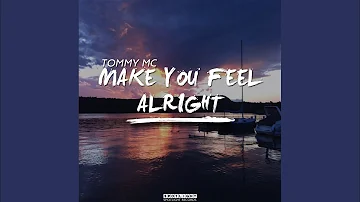 Make You Feel Alright (Kokiri Remix)
