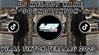 DJ MELODY KANE • VIRAL TIKTOK FULL BASS TERBARU 2023 ( Yordan Remix Scr )