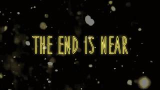 The End Is Near