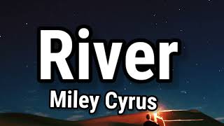Miley Cyrus - River (Lyrics)