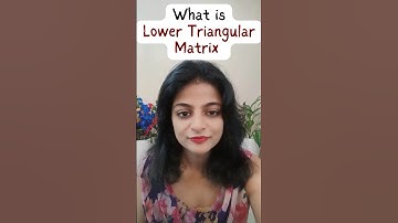 What is Lower Triangular Matrix ? | Mathematics | Explanation with Examples by Dr. Aditi #shorts
