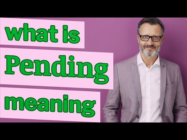 Pending | Meaning of pending class=