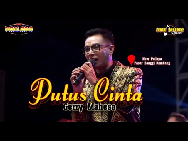 PUTUS CINTA || Gerry Mahesa NEW PALLAPA PASAR BANGGI REMBANG class=