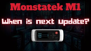 When Will We See the Next MonstaTek M1 Update? My Thoughts on Future Updates