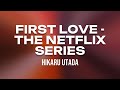 Hikaru Utada - First Love - The Netflix Series ⎸ Lyrics