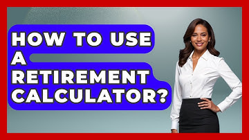 How To Use A Retirement Calculator? - Consumer Laws For You