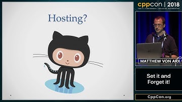 CppCon 2018: Matthew von Arx “Set it and forget it!”