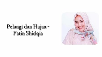 FATIN SHIDQIA - Pelangi dan Hujan ( Lirik )