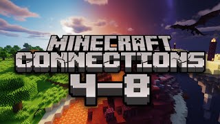 Minecraft Connections Pt. 4-8