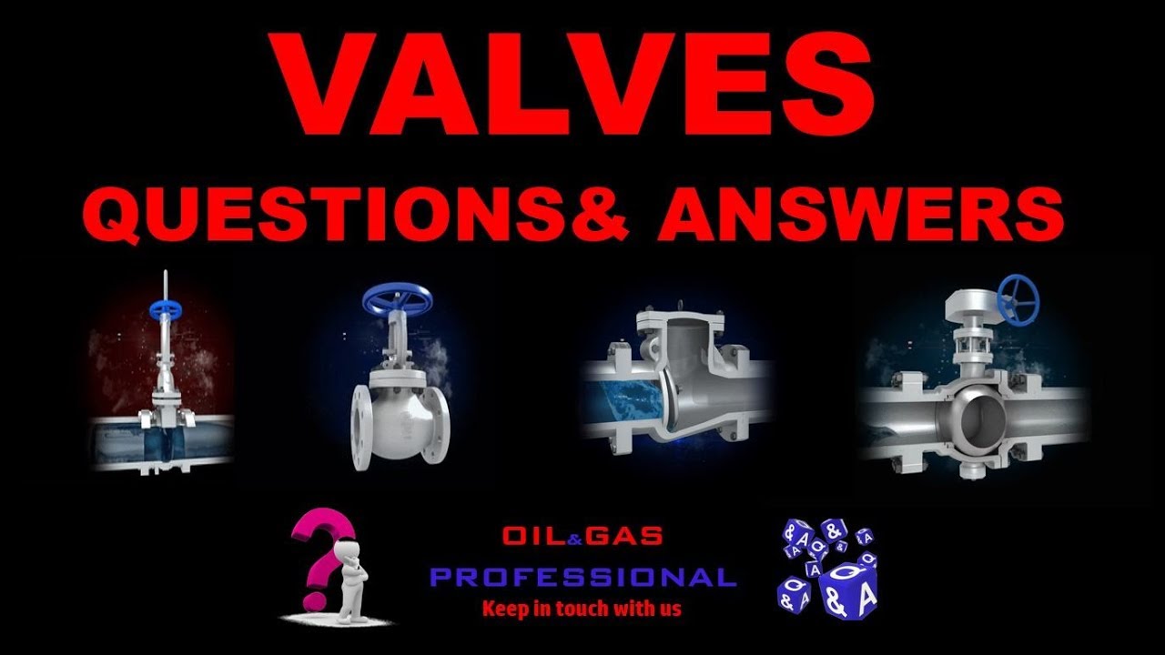 VALVES QUESTIONS& ANSWERS OIL & GAS PROFESSIONAL YouTube