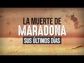 LA MUERTE DE MARADONA: SUS ÚLTIMOS DÍAS