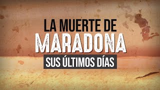 LA MUERTE DE MARADONA: SUS ÚLTIMOS DÍAS