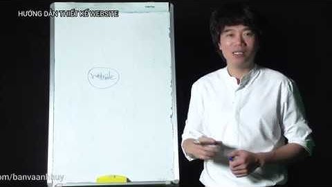 Thiết kế website bài 1: Điều quan trọng nhất khi thiết kế website