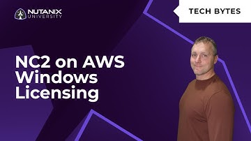 Windows Licensing with Nutanix Cloud Clusters (NC2) on AWS | Tech Bytes | Nutanix University
