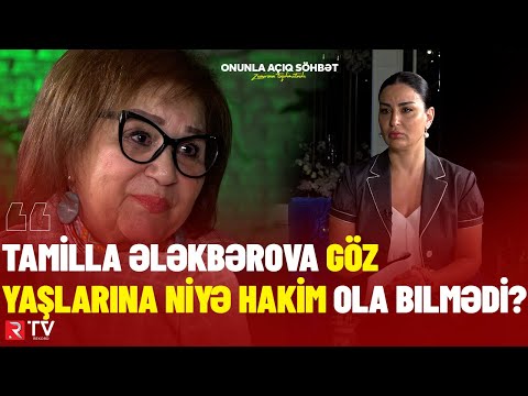 Tamilla Ələkbərova göz yaşlarına niyə hakim ola bilmədi ? - RTV