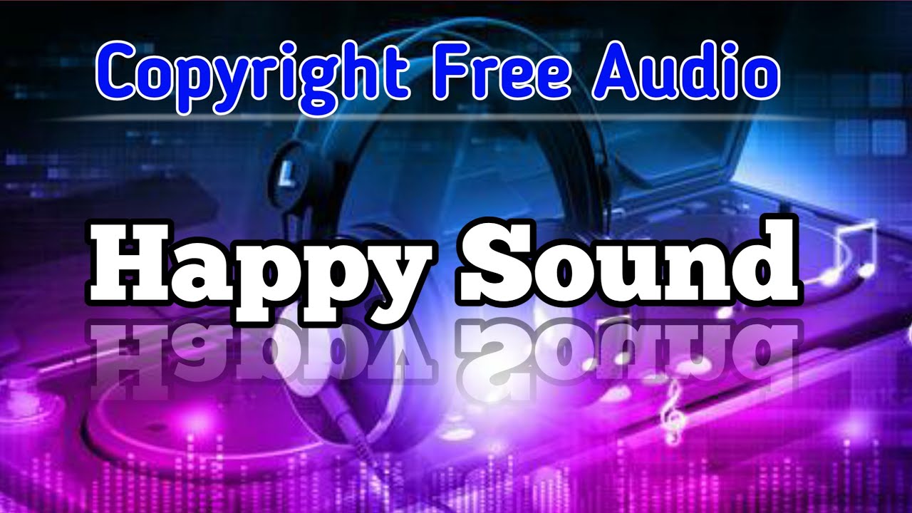 Happy Sound Copyright Free Audio YouTube Audio Library Pro YouTube
