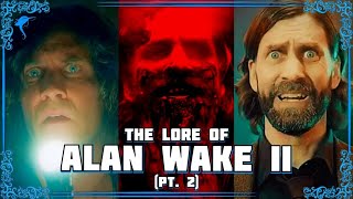 HERE is the weird. The Lore of ALAN WAKE 2! (pt. 2)