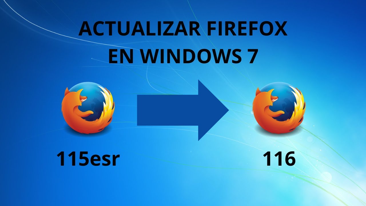 COMO ACTUALIZAR FIREFOX HASTA LA VERSION 116 EN WINDOWS 7,8,8.1 - YouTube