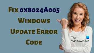 Fix 0x8024A005 Windows Update Error Code