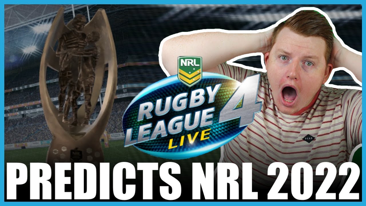 PREDICTING THE 2022 NRL SEASON WITH RUGBY LEAGUE LIVE 4