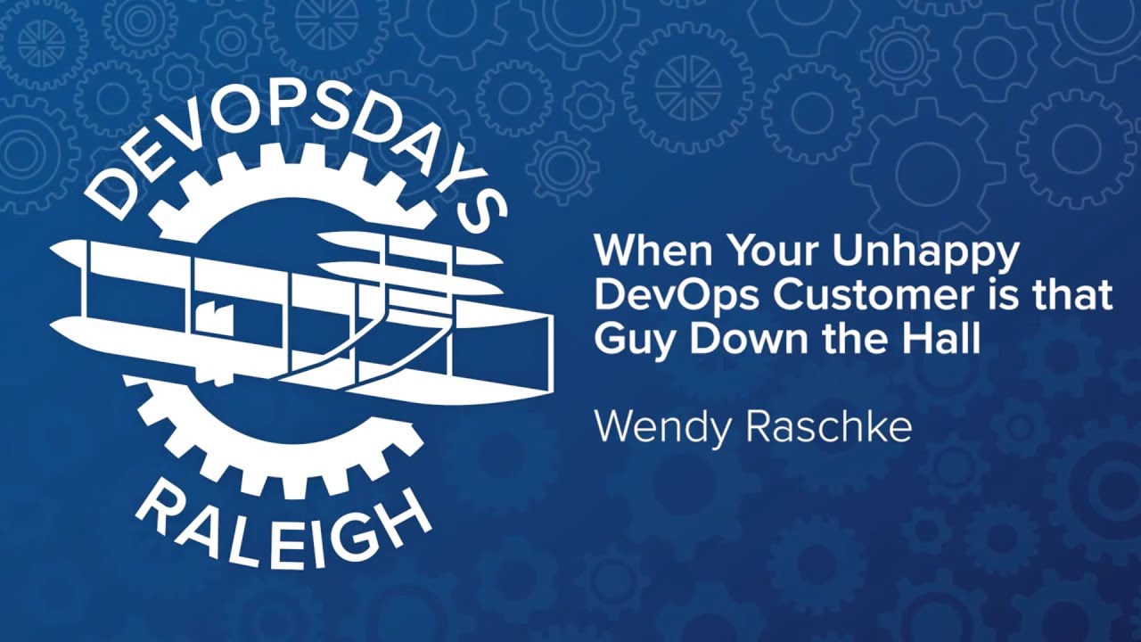 When Your Unhappy DevOps Customer is that Guy Down the Hall - Wendy ...