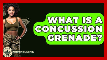 What Is A Concussion Grenade? - Military History HQ