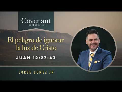 El peligro de ignorar la luz de Cristo | Jorge Gómez