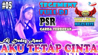 SEGMENT FULL DJ | OT RALES KECE | VIRAL MIX AKU TETAP CINTA | PSR FULL MERAYAP | FDJ DEDEG AMEL