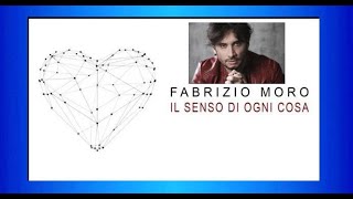 Fabrizio Moro ♫•*"*•♫Il senso di ogni cosa♫•*"*•♫