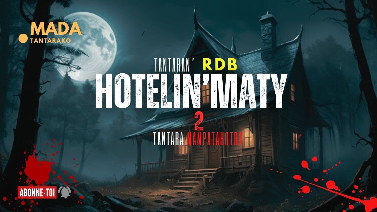Tantara Mampatahotra-HOTELIN'NY MATY-2-  (Tantaran'RDB)❤💕ABONNEO NY PEJY TSIKA👍