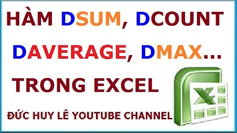 Cách dùng các hàm DSum, DCount, DAverage, DMin, DMax trong Excel