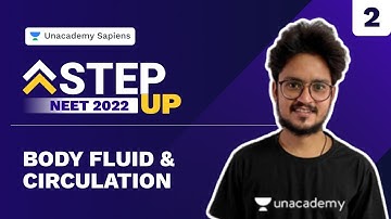 Body Fluid & Circulation Part 2 I Vikas Jangir I Step Up NEET 2022 | Unacademy Sapiens