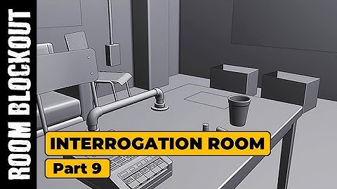 INTERROGATION ROOM (PART 9): ROOM BLOCKOUT