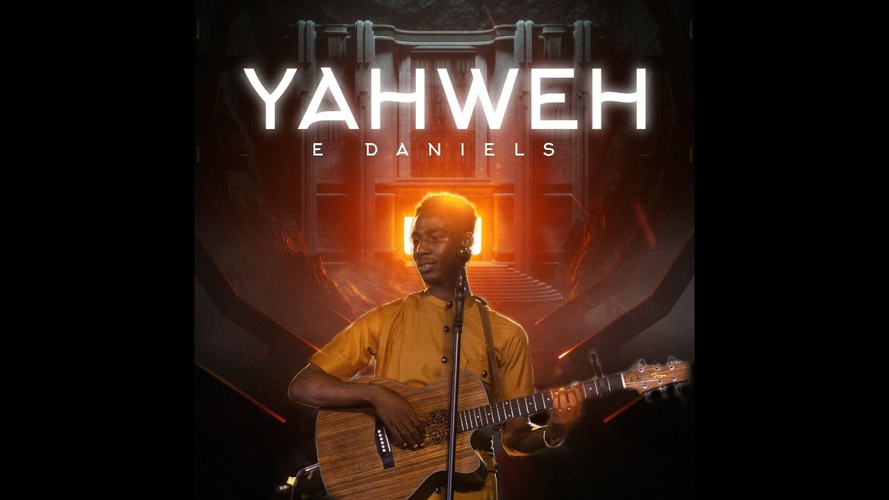 YAHWEH  E DANIELS