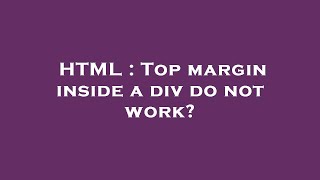 Html Top Margin Inside A Div Do Not Work?