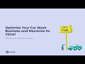 Optimize Your Car Wash Business and Maximize Its Value | Webinar Recording (October 17, 2023)