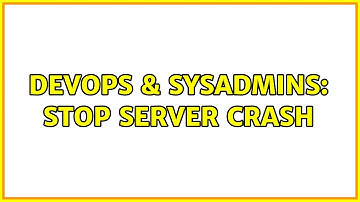 DevOps & SysAdmins: Stop server crash (3 Solutions!!)