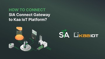 How to Connect SIA Connect Gateway to Kaa IoT Platform | Tutorial
