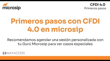 CFDI 4.0 Microsip (Primeros pasos y recomendaciones)