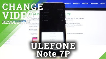 How to Change Video Resolution in ULEFONE Note 7P – Camera Settings