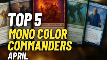 Play THESE 5 Mono Color Commanders!!