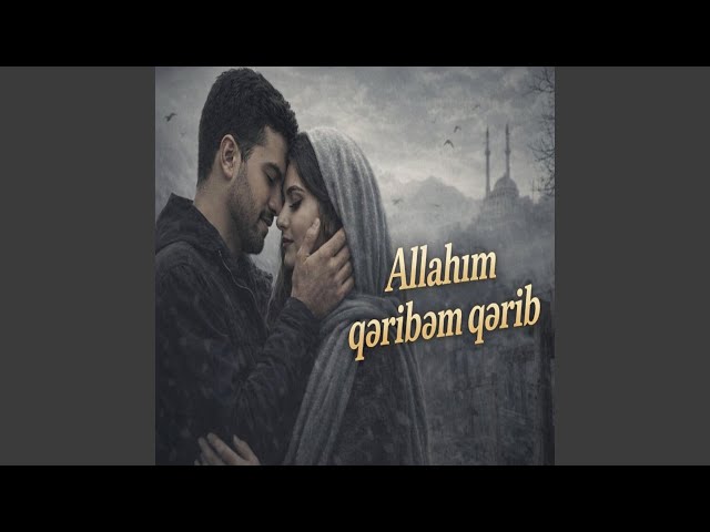 ALLAHIM QƏRİBƏM QƏRİB