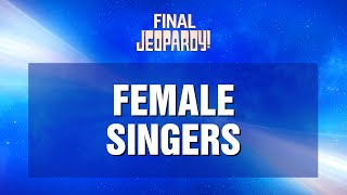 Female Singers | Final Jeopardy! | JEOPARDY!