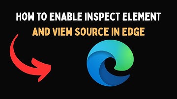 How to Enable Inspect Element and View Source in Edge