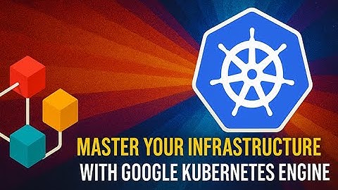 How to Scale Easily with Google Kubernetes Engine